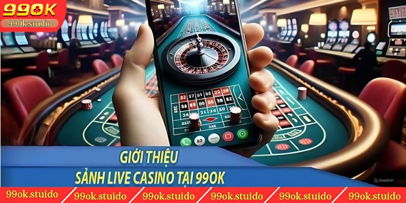 Đôi nét về sảnh game Casino 99OK