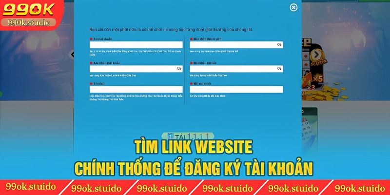 Tìm link website chính thống để đăng ký tài khoản 99ok