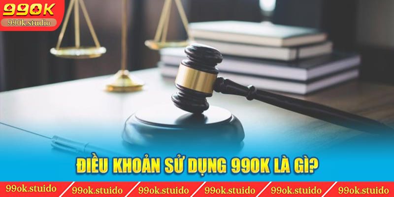 Điều khoản sử dụng 99ok là gì?