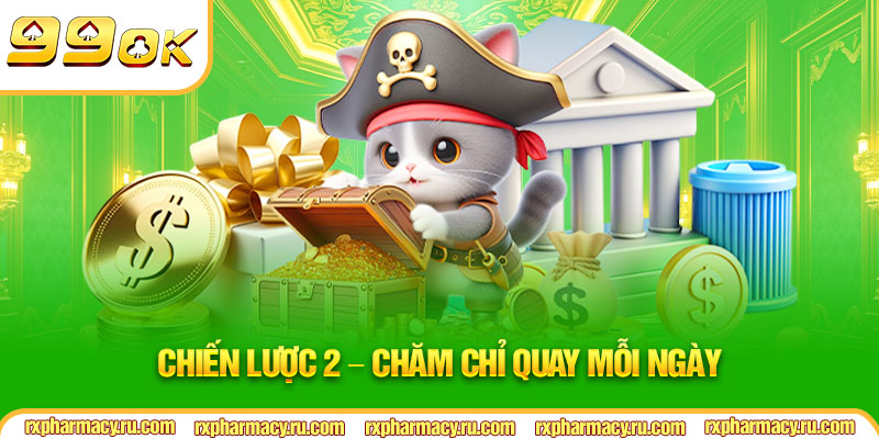 Chiến lược 2 – chăm chỉ quay mỗi ngày